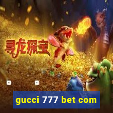 gucci 777 bet com